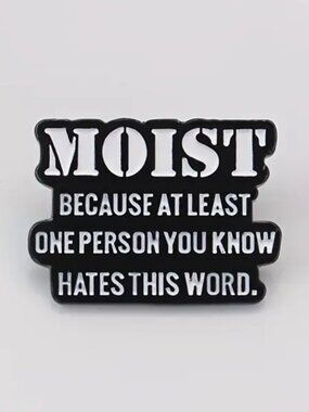 "MOIST" OIL DRIPPED ENAMEL PIN  NWT